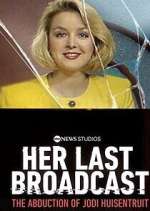 Watch Her Last Broadcast: The Abduction of Jodi Huisentruit 123moviesfree