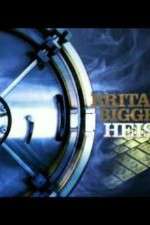 Watch Britains Biggest Heists 123moviesfree