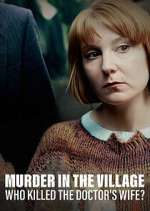 Watch Murder in the Village: Who Killed the Doctor's Wife? 123moviesfree