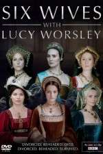 Watch Six Wives with Lucy Worsley 123moviesfree