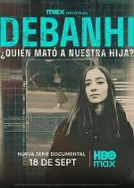 Watch Debanhi: Â¿QuiÃ©n matÃ³ a nuestra hija? 123moviesfree