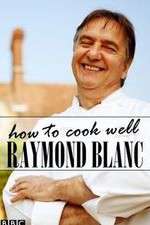 Watch Raymond Blanc: How to Cook Well 123moviesfree