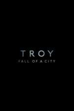 Watch Troy: Fall of a City 123moviesfree