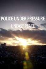 Watch Police Under Pressure - Uneasy Peace 123moviesfree